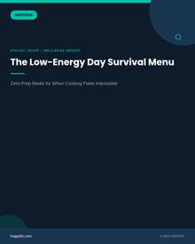 The Low-Energy Day Survival Menu - Zero-Prep Meals for When Cooking Feels Impossible