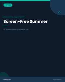 Screen-Free Summer: 50 Boredom-Buster Activities for Kids Who've Said “I'm Bored” Fifty Times